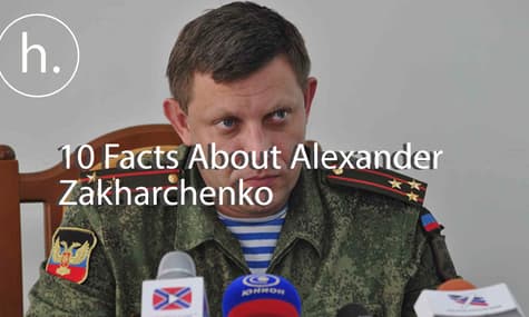 10 Facts About Alexander Zakharchenko, Occupied Donetsk Leader Killed in a Blast