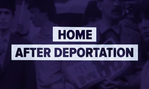 Home After Deportation | Beyond East and West