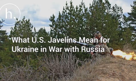 What US Javelins Mean for Ukraine in War with Russia