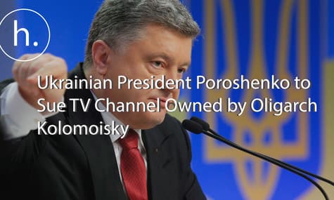 Ukraine’s Poroshenko to Sue TV Channel Owned By Oligarch Kolomoisky