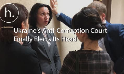 Ukraine's Anti-Corruption Court Finally Elects Its Head