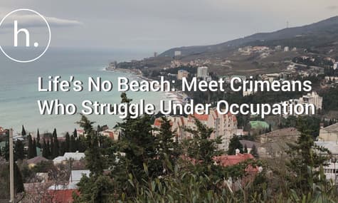 Life’s No Beach: Meet Crimeans Who Struggle Under Occupation