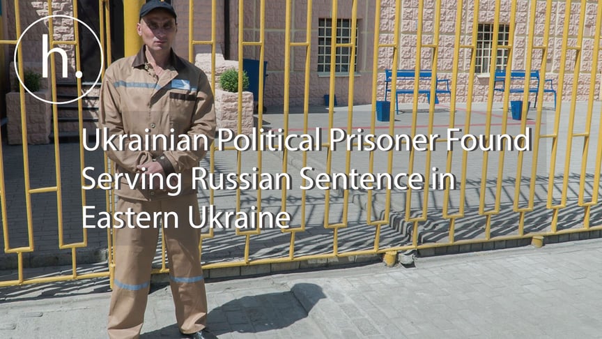 Ukrainian Political Prisoner Found Serving Russian Sentence in Eastern Ukraine