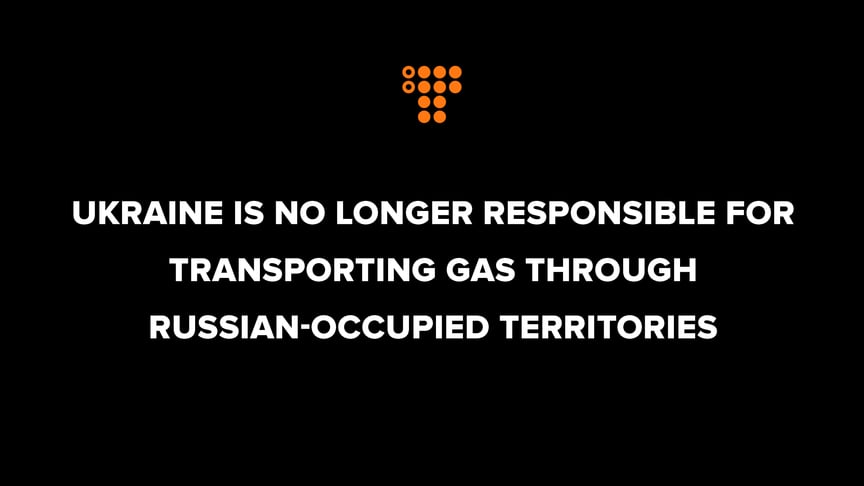 Ukraine is no longer responsible for transporting gas through Russian-occupied territories