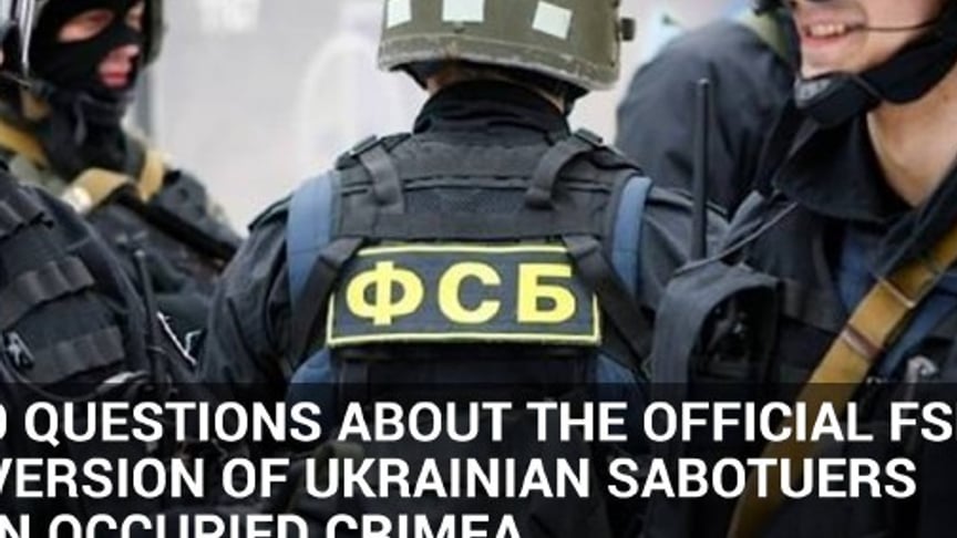Nine questions about the official FSB version of Ukrainian sabotuers in occupied Crimea