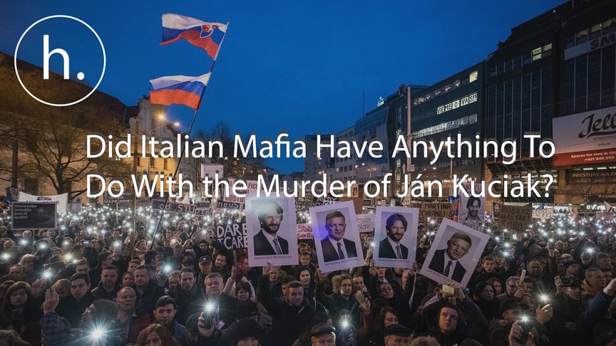 Did Italian Mafia Have Anything To Do With the Murder of Ján Kuciak?