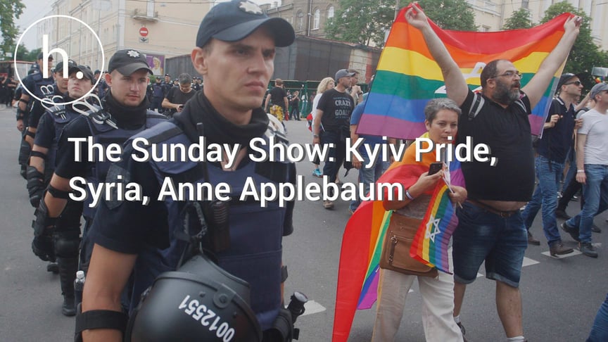 The Sunday Show: Kyiv Pride, Syria, Anne Applebaum