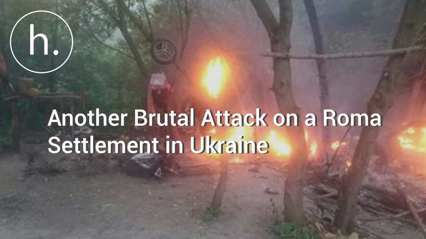 Another Brutal Attack on a Roma Settlement in Ukraine