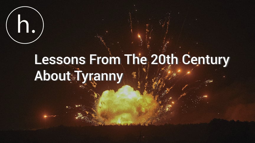 Lessons From The 20th Century About Tyranny