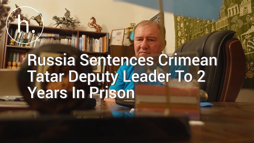 Russia Sentences Crimean Tatar Deputy Leader To 2 Years In Prison