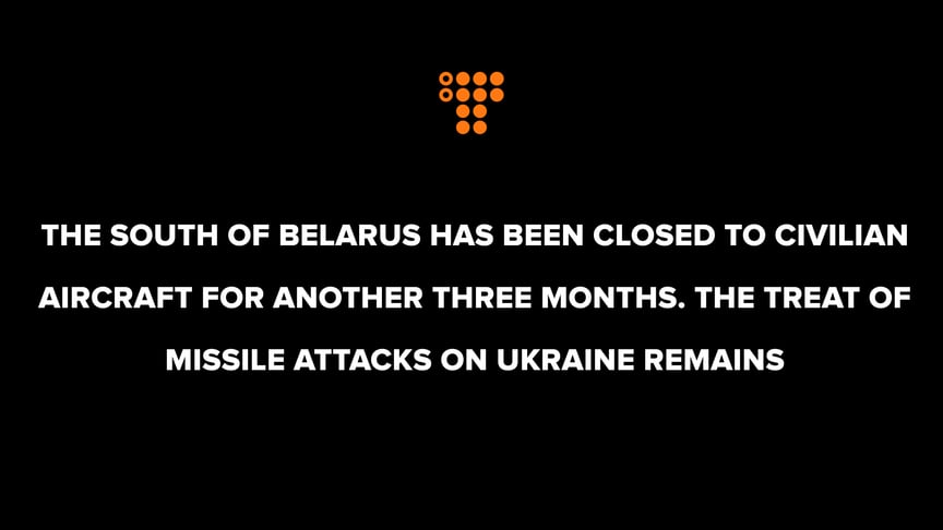 The south of Belarus has been closed to civilian aircraft for another three months