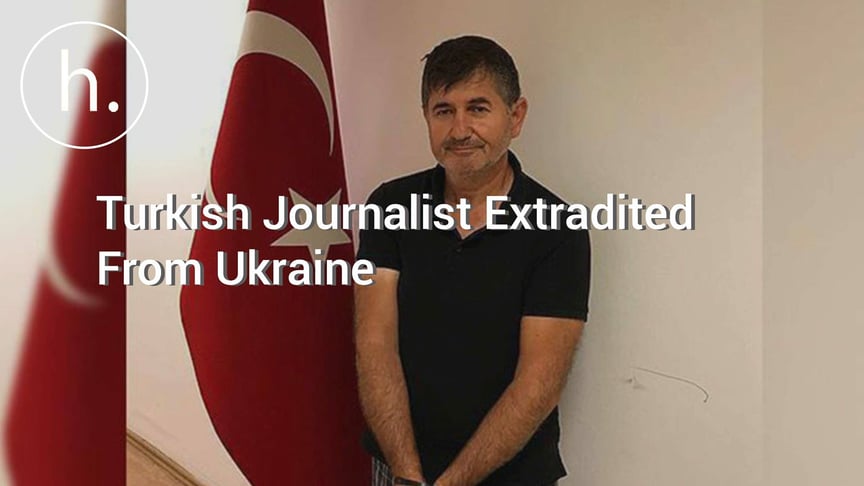 Turkish Journalist Extradited from Ukraine in Covert Operation