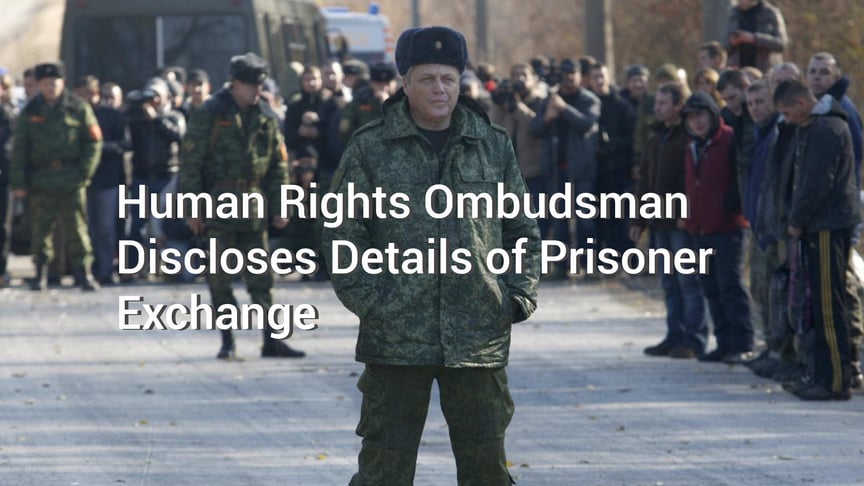 Human Rights Ombudsman Discloses Details of Prisoner Exchange