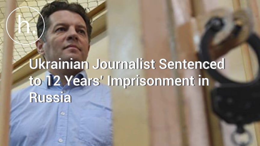 Ukrainian Journalist Sentenced to 12 Years’ Imprisonment in Russia