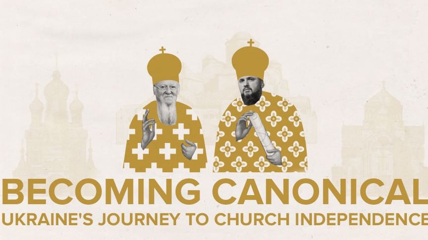 Becoming Canonical: A Film About Ukraine's Long Journey to Church Independence