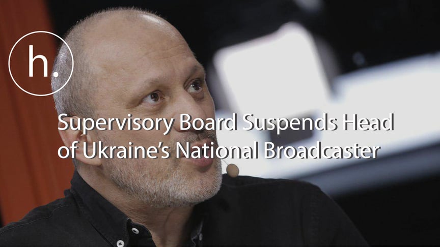 Head of Ukraine's Public Broadcaster Suspended From Job by Supervisory Board