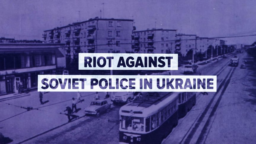 Riots Against Soviet Police in Ukraine | Beyond East and West