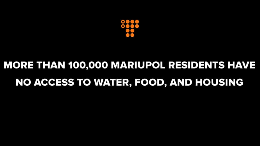 More than 100,000 Mariupol residents have no access to water, food, and housing