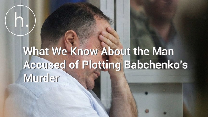 What We Know About the Man Accused of Plotting Babchenko’s Murder