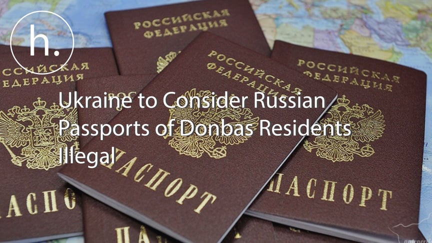 Ukraine to Consider Russian Passports of Donbas Residents Illegal