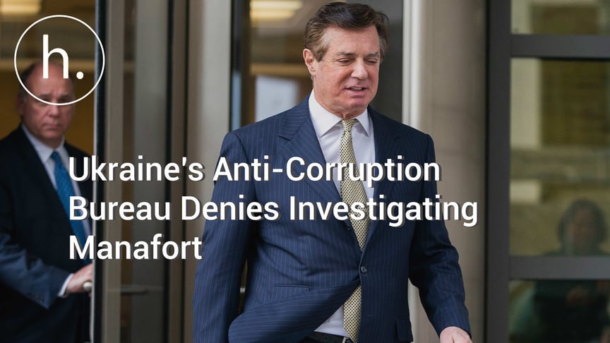 Ukraine’s Anti-Corruption Bureau Denies Investigating Manafort