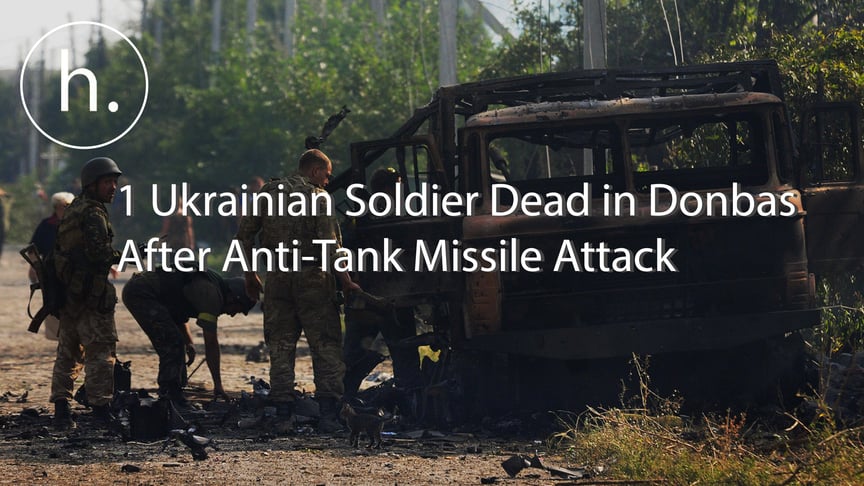 One Ukrainian Soldier Dead in Donbas After Anti-Tank Missile Attack