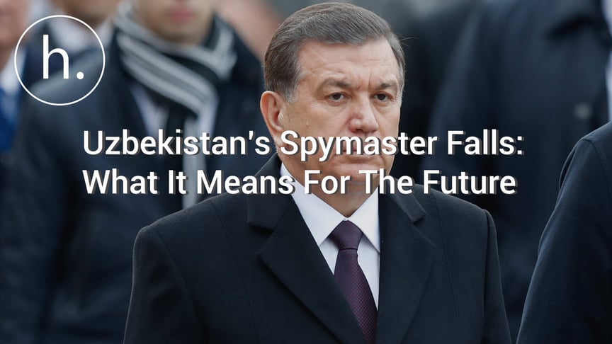 Uzbekistan’s Spymaster Falls: What It Means For The Future
