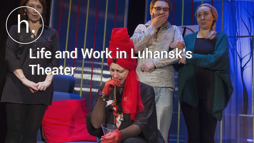 Life and Work in Luhansk’s Theater Company in Exile