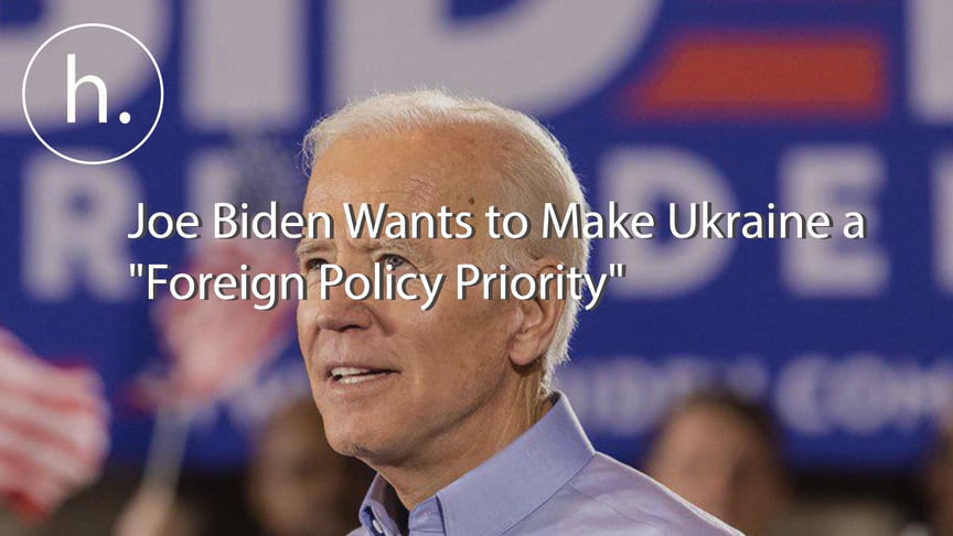 Joe Biden Wants to Make Ukraine a "Foreign Policy Priority"