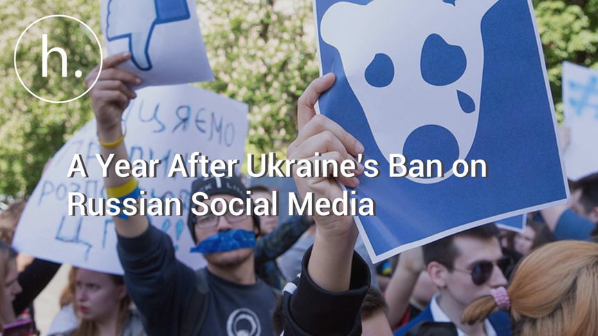 A Year After Ukraine’s Ban on Russian Social Media: What’s Changed