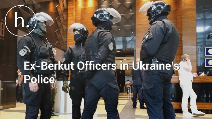 Former Berkut Officers in Ukraine’s “New” Police
