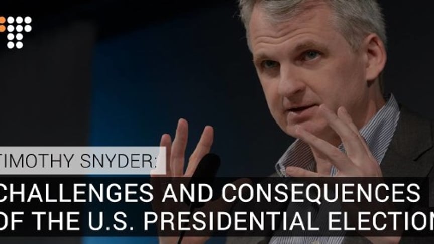 Timothy Snyder: The Challenges and Consequences of the U.S. Presidential Election