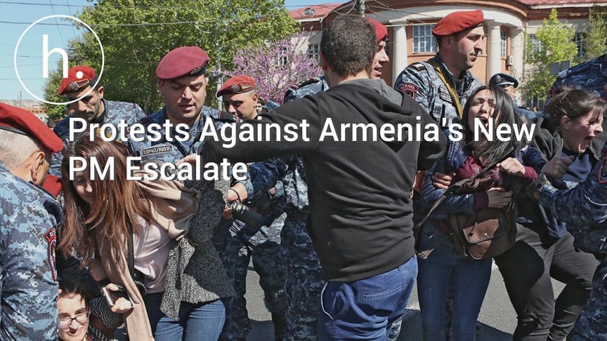 Protests Against Armenia’s New PM Escalate