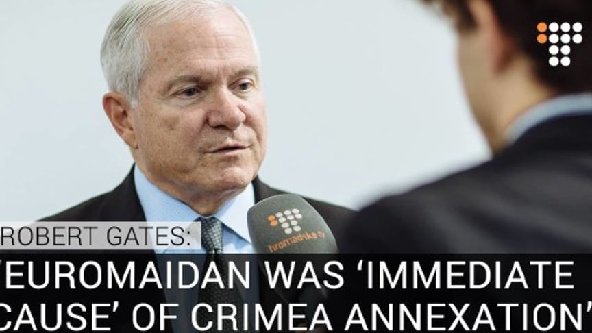 Former U.S. Def Sec Gates: EuroMaidan Was “Immediate Cause” of Crimea Annexation