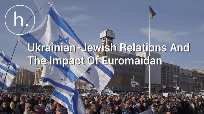 Ukrainian-Jewish Relations And The Impact Of Euromaidan
