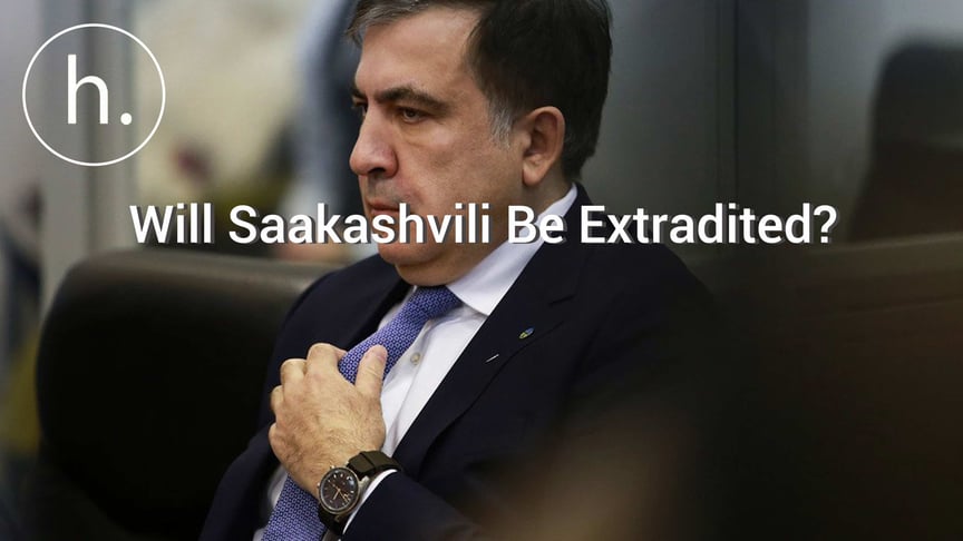 Will Saakashvili Be Extradited?