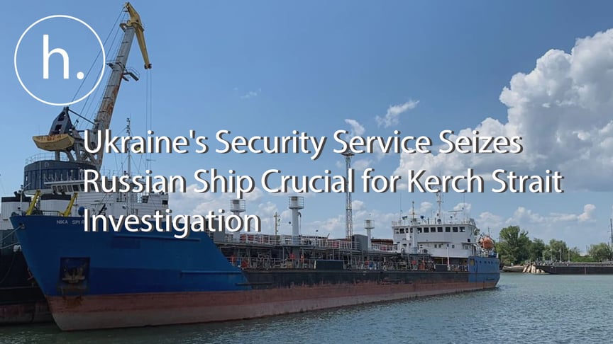 Ukraine's Security Service Seizes Russian Ship Crucial for Kerch Strait Investigation