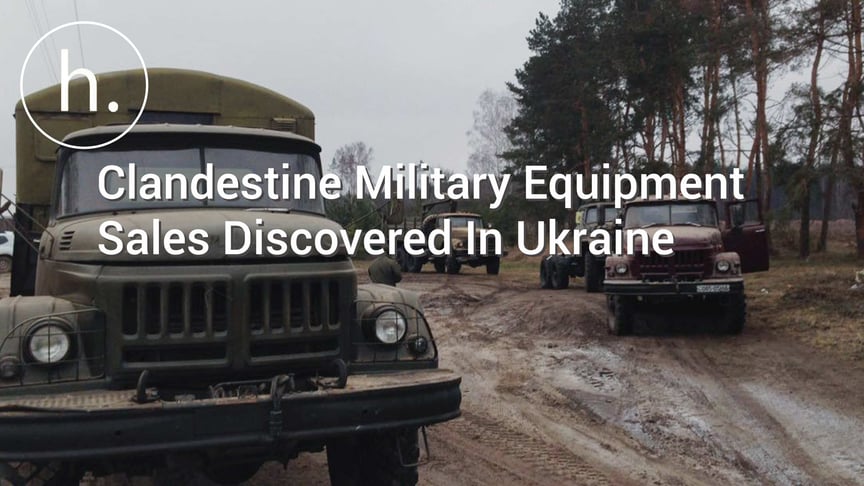 Clandestine Military Equipment Sales Discovered In Ukraine