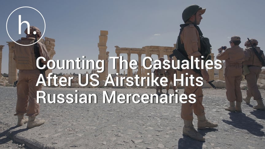 Counting The Casualties After US Airstrike Hits Russian Mercenaries