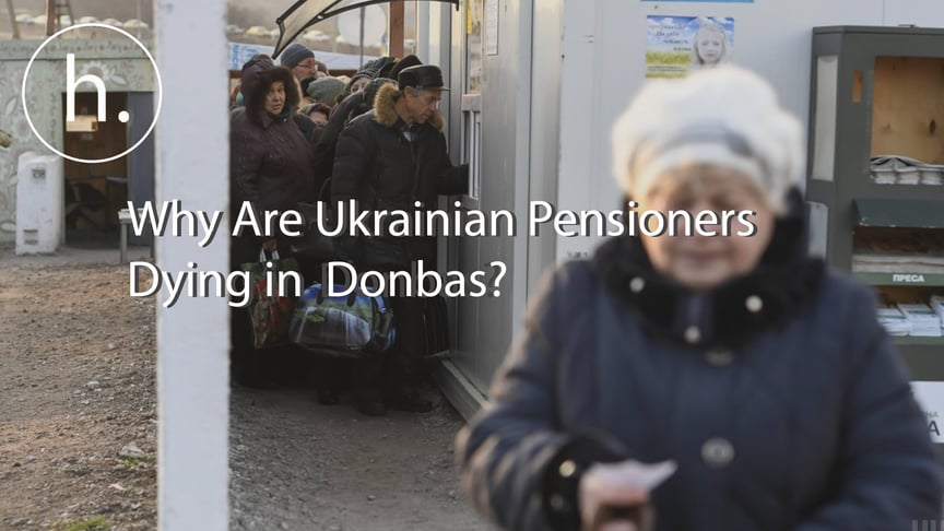 Why Are Ukrainian Pensioners Dying in Donbas?