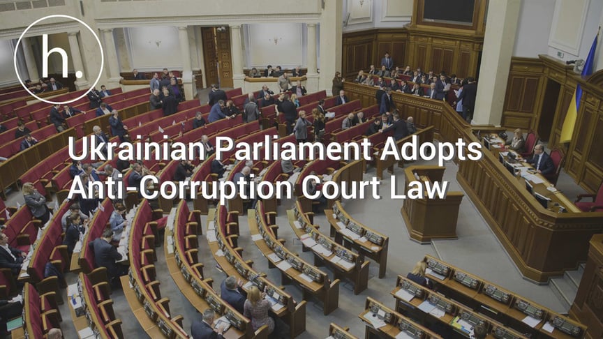 Ukrainian Parliament Adopts Anti-Corruption Court Law