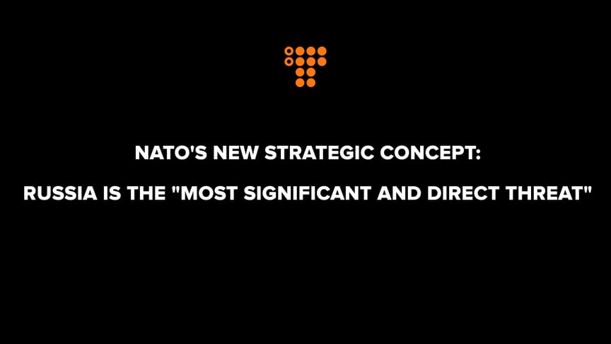 NATO's new strategic concept: Russia is the "most significant and direct threat"