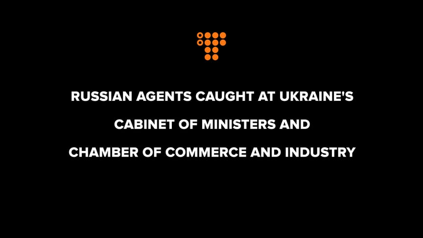 Russian agents caught at Ukraine's Cabinet of Ministers and Chamber of Commerce and Industry