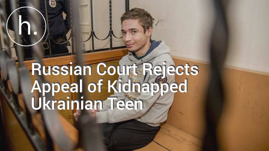 Russian Court Rejects Appeal Of Kidnapped Ukrainian Teen