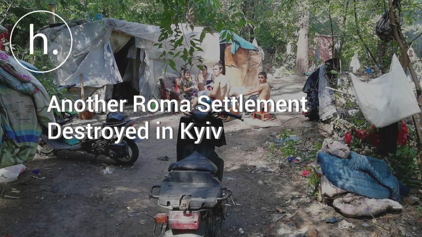 Another Roma Settlement Destroyed in Kyiv