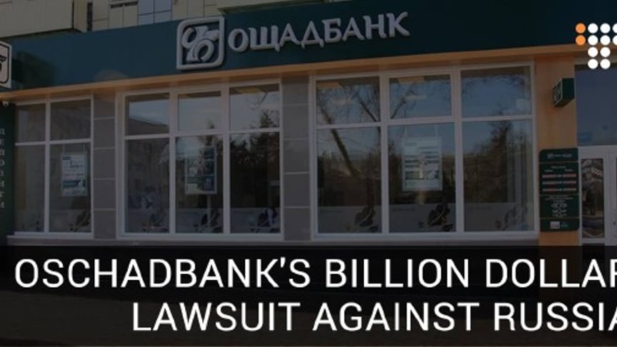 Oschadbank's Billion Dollar Lawsuit Against Russia, Explained