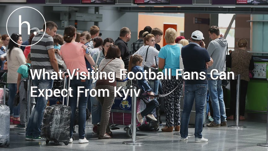 What Visiting Football Fans Can Expect From Kyiv