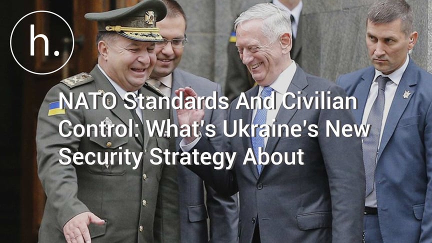 NATO Standards And Civilian Control: What’s Ukraine’s New Security Strategy About