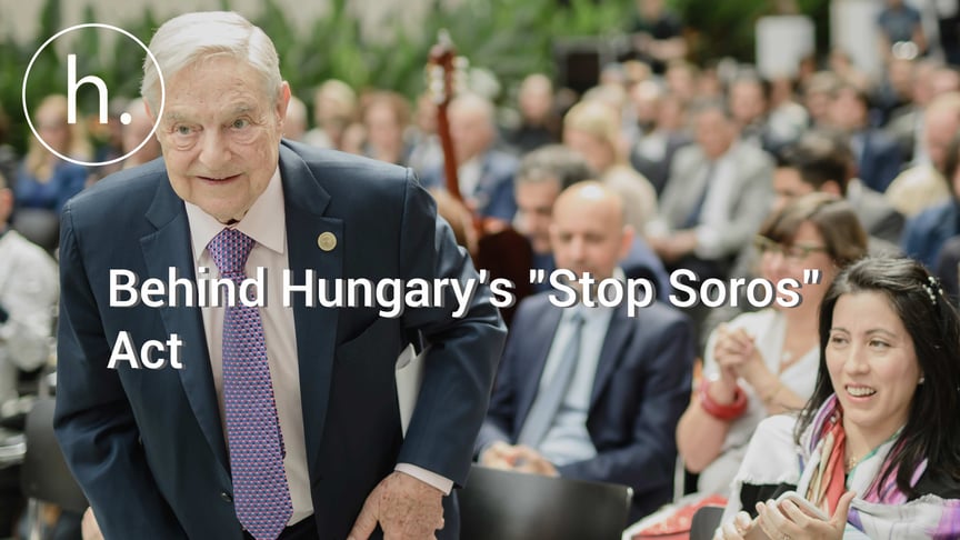 What’s Behind Hungary’s "Stop Soros” Act