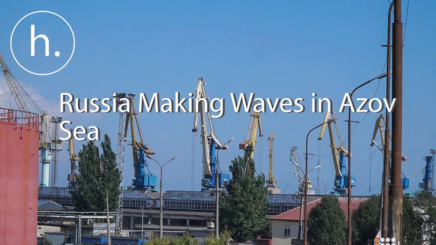 How Russia Is Making Waves in the Azov Sea